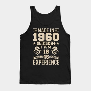 Made In 1960 I Am Not 64 I Am 18 With 46 Years Of Experience Tank Top